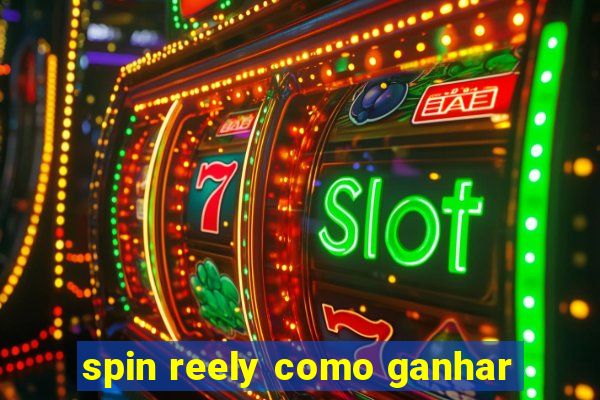 spin reely como ganhar